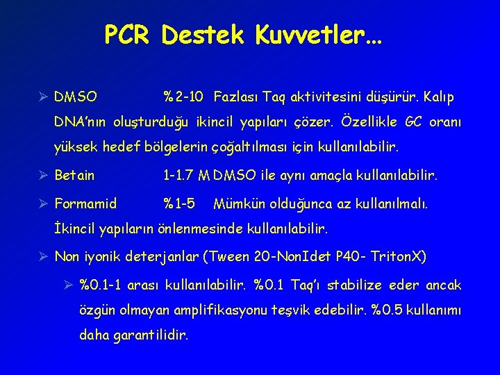 PCR Destek Kuvvetler… Ø DMSO %2 -10 Fazlası Taq aktivitesini düşürür. Kalıp DNA’nın oluşturduğu