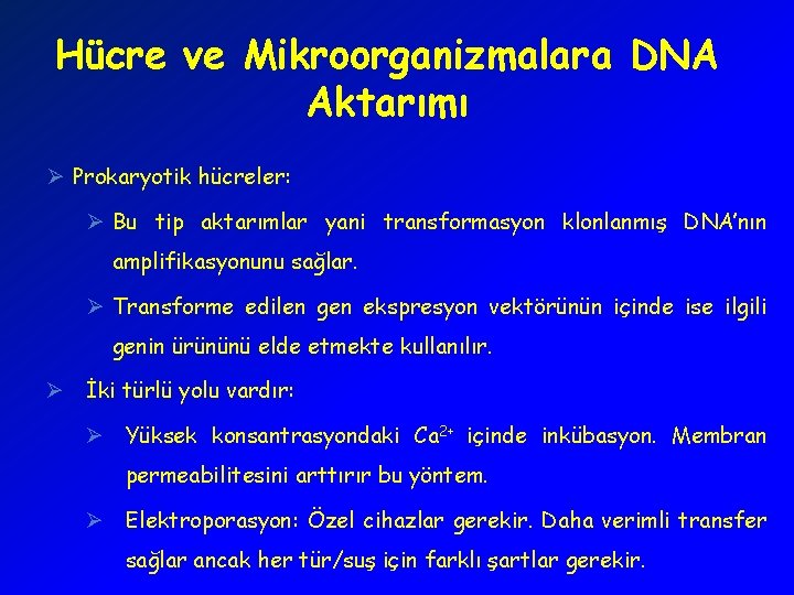 Hücre ve Mikroorganizmalara DNA Aktarımı Ø Prokaryotik hücreler: Ø Bu tip aktarımlar yani transformasyon