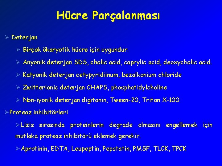 Hücre Parçalanması Ø Deterjan Ø Birçok ökaryotik hücre için uygundur. Ø Anyonik deterjan SDS,