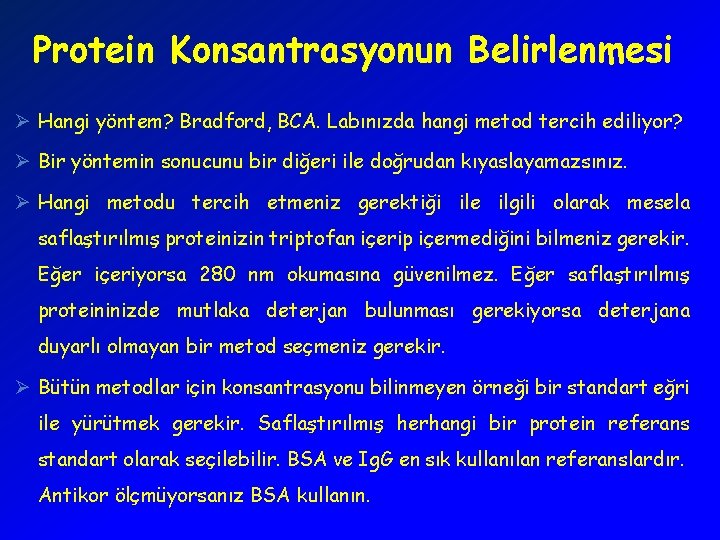 Protein Konsantrasyonun Belirlenmesi Ø Hangi yöntem? Bradford, BCA. Labınızda hangi metod tercih ediliyor? Ø