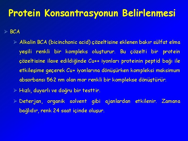 Protein Konsantrasyonun Belirlenmesi Ø BCA Ø Alkalin BCA (bicinchonic acid) çözeltisine eklenen bakır sülfat