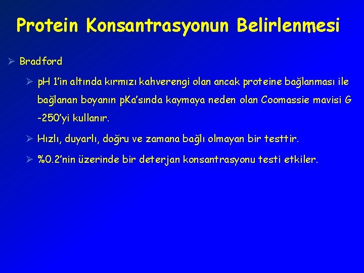 Protein Konsantrasyonun Belirlenmesi Ø Bradford Ø p. H 1’in altında kırmızı kahverengi olan ancak