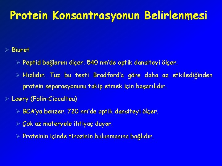 Protein Konsantrasyonun Belirlenmesi Ø Biuret Ø Peptid bağlarını ölçer. 540 nm’de optik dansiteyi ölçer.