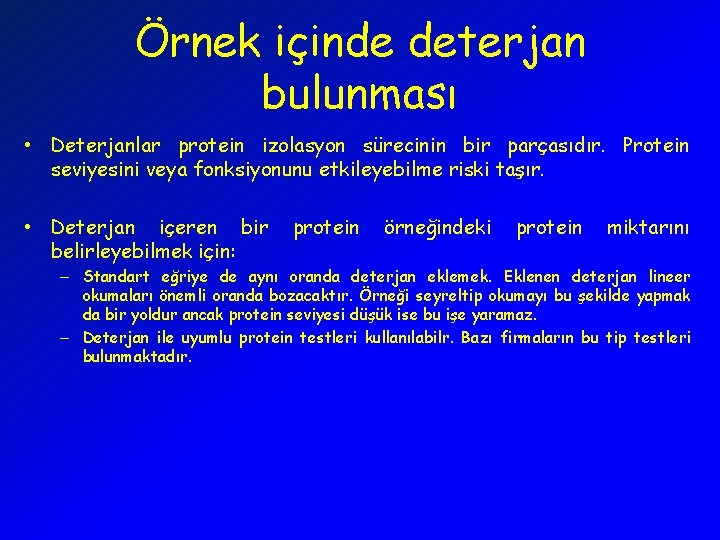 Örnek içinde deterjan bulunması • Deterjanlar protein izolasyon sürecinin bir parçasıdır. Protein seviyesini veya