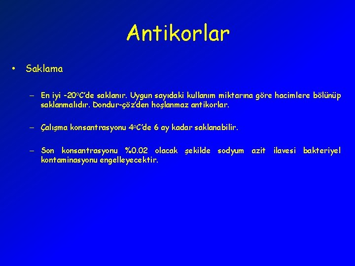 Antikorlar • Saklama – En iyi -20 o. C’de saklanır. Uygun sayıdaki kullanım miktarına