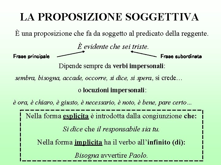 LA PROPOSIZIONE SOGGETTIVA È una proposizione che fa da soggetto al predicato della reggente.