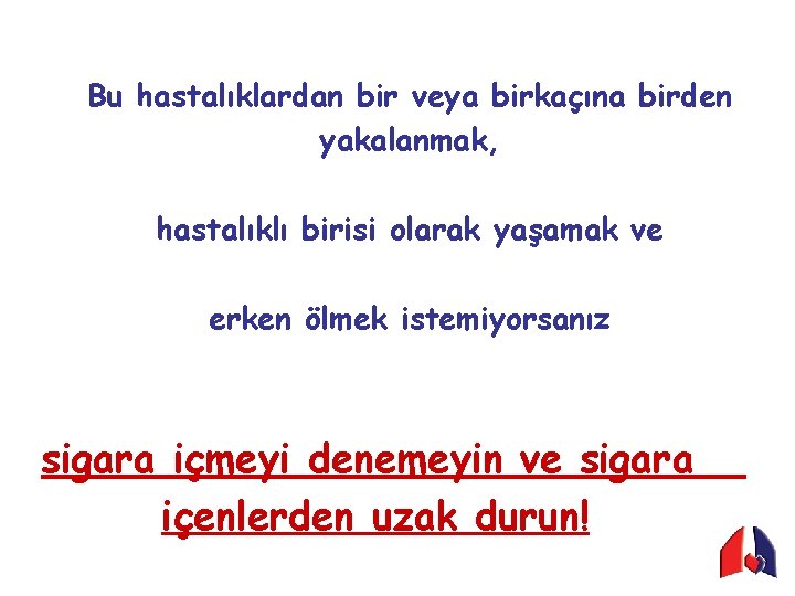 Bu hastalıklardan bir veya birkaçına birden yakalanmak, hastalıklı birisi olarak yaşamak ve erken ölmek