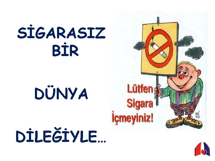 SİGARASIZ BİR DÜNYA DİLEĞİYLE… 