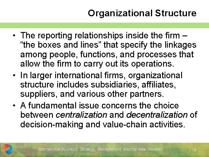 Organizational Structure • The reporting relationships inside the firm – “the boxes and lines”