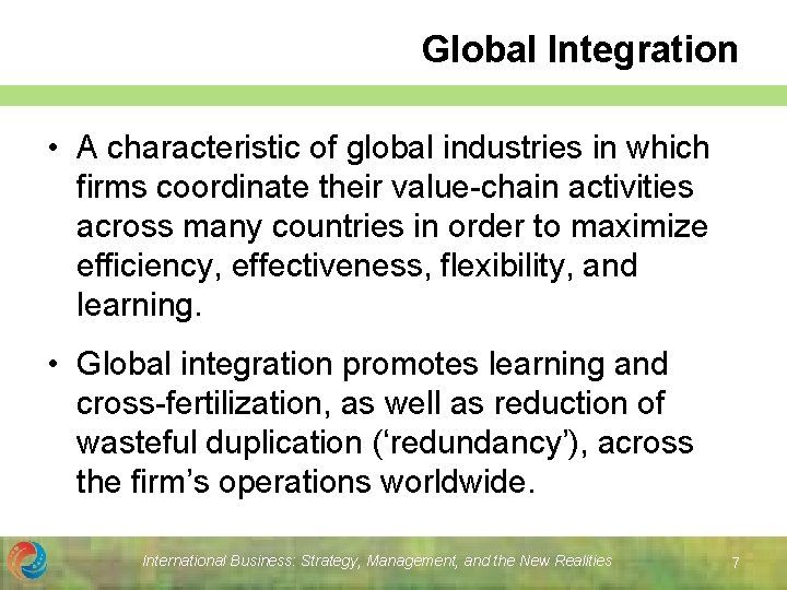 Global Integration • A characteristic of global industries in which firms coordinate their value-chain