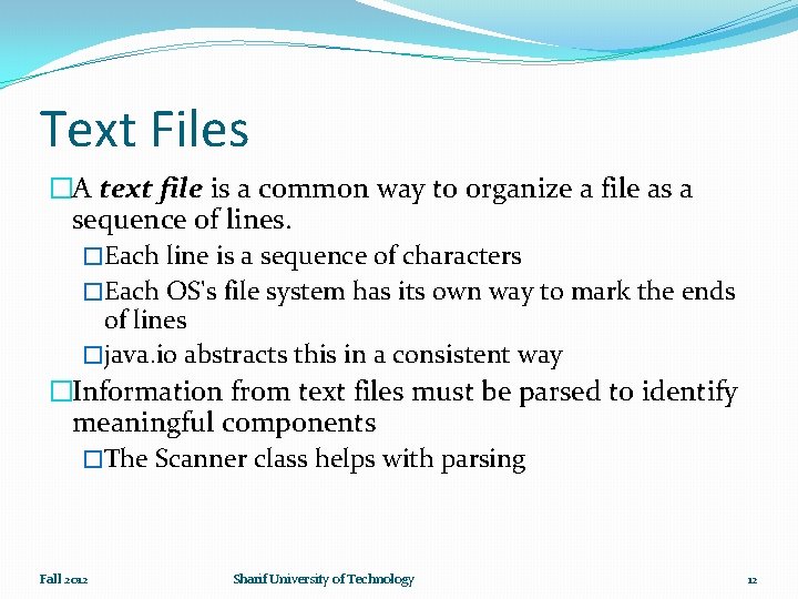 Text Files �A text file is a common way to organize a file as