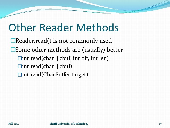 Other Reader Methods �Reader. read() is not commonly used �Some other methods are (usually)