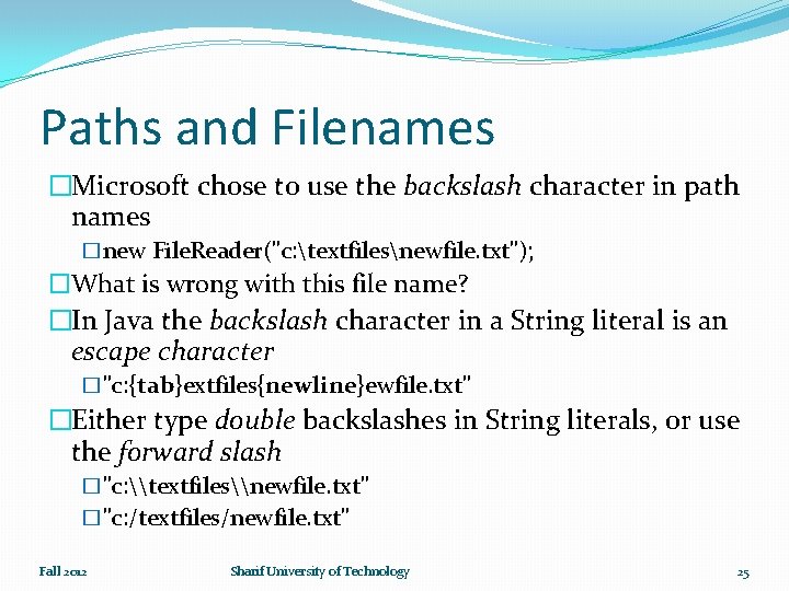 Paths and Filenames �Microsoft chose to use the backslash character in path names �new