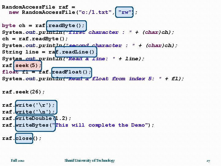 Random. Access. File raf = new Random. Access. File("c: /1. txt", "rw"); byte ch