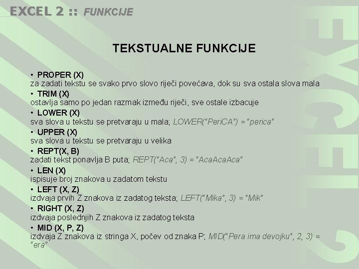 EXCEL 2 : : FUNKCIJE TEKSTUALNE FUNKCIJE • PROPER (X) za zadati tekstu se