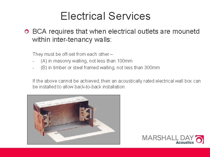 Electrical Services BCA requires that when electrical outlets are mounetd within inter-tenancy walls: They