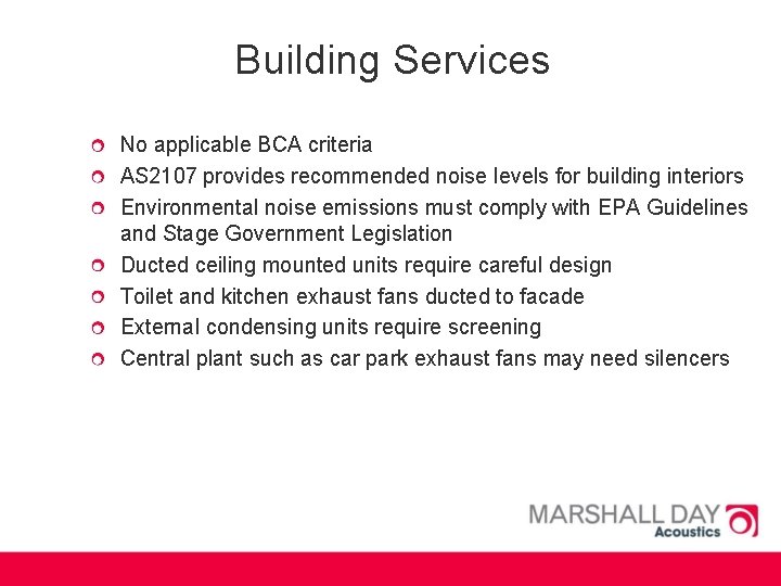 Building Services No applicable BCA criteria AS 2107 provides recommended noise levels for building
