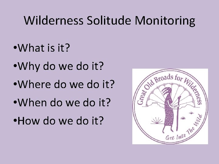 Wilderness Solitude Monitoring • What is it? • Why do we do it? •