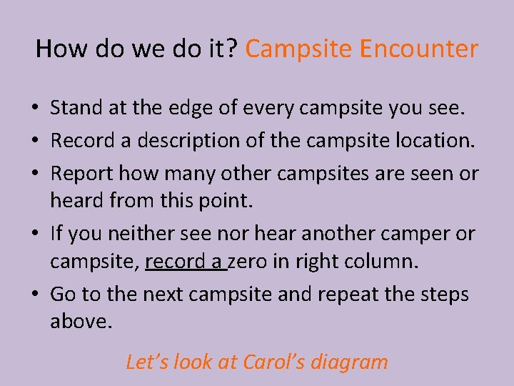 How do we do it? Campsite Encounter • Stand at the edge of every