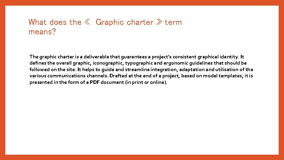 What does the « Graphic charter » term means? The graphic charter is a