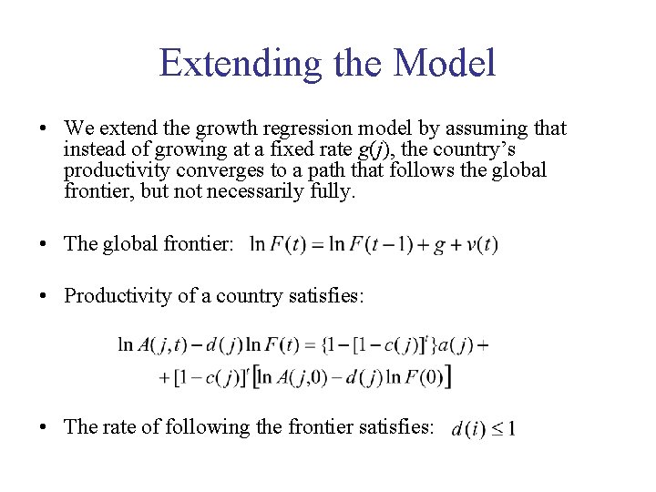 Extending the Model • We extend the growth regression model by assuming that instead