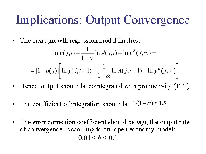 Implications: Output Convergence • The basic growth regression model implies: • Hence, output should