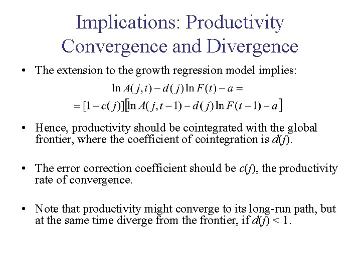Implications: Productivity Convergence and Divergence • The extension to the growth regression model implies: