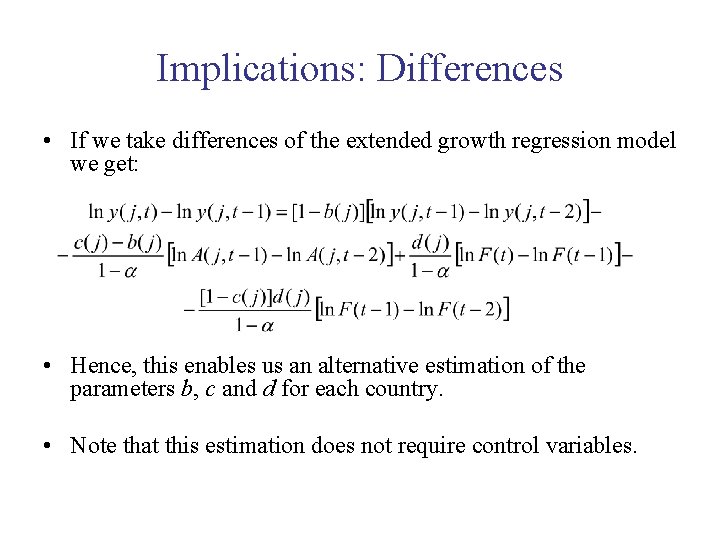 Implications: Differences • If we take differences of the extended growth regression model we