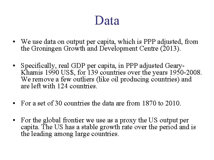 Data • We use data on output per capita, which is PPP adjusted, from