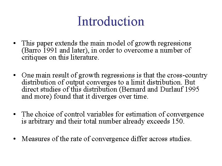 Introduction • This paper extends the main model of growth regressions (Barro 1991 and