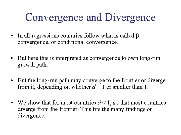 Convergence and Divergence • In all regressions countries follow what is called βconvergence, or