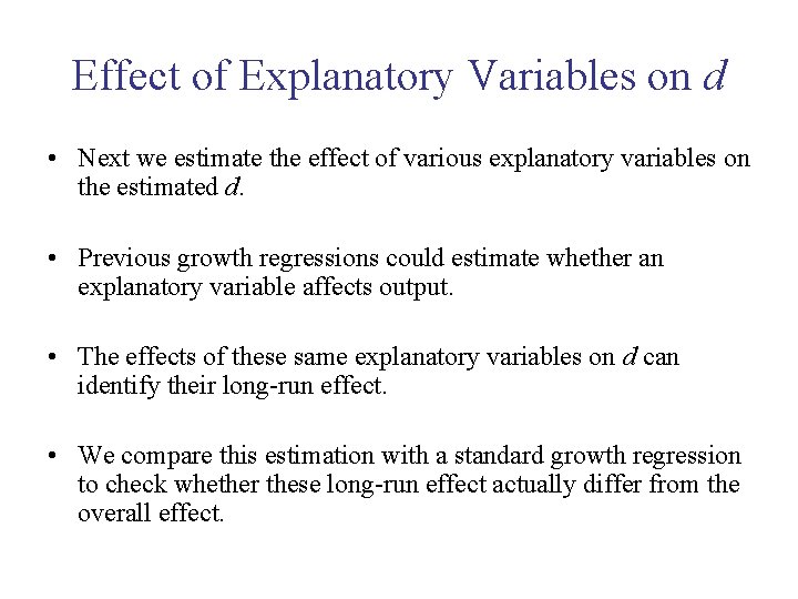 Effect of Explanatory Variables on d • Next we estimate the effect of various