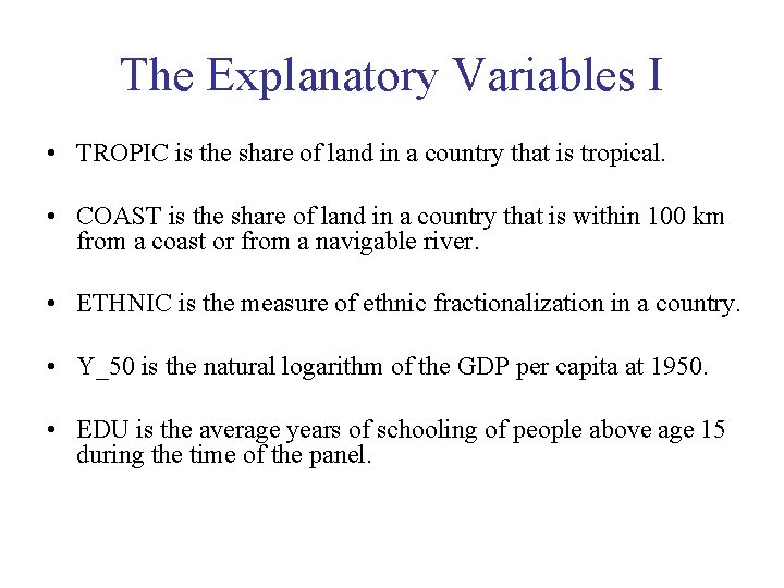 The Explanatory Variables I • TROPIC is the share of land in a country