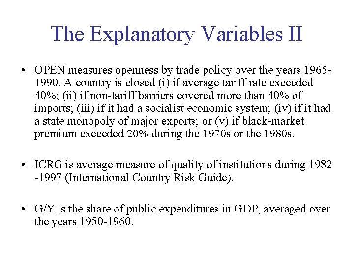 The Explanatory Variables II • OPEN measures openness by trade policy over the years The Explanatory Variables II • OPEN measures openness by trade policy over the years