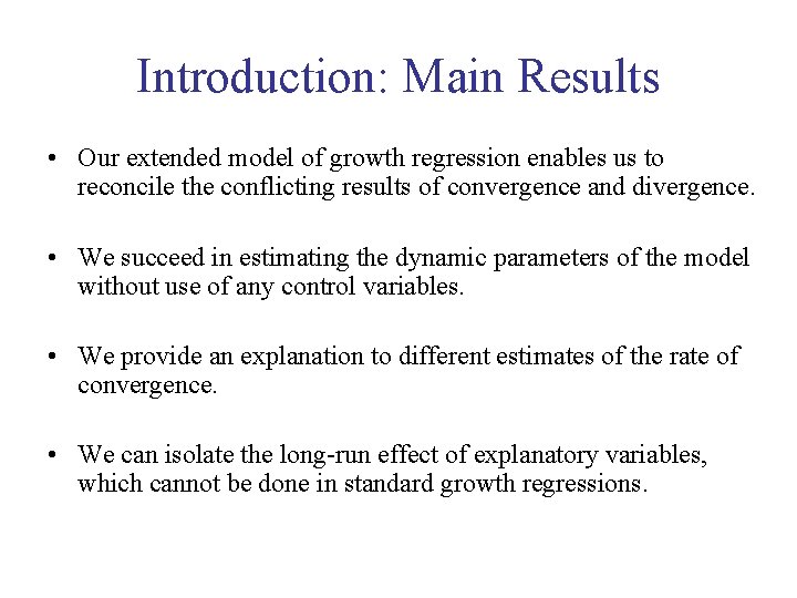 Introduction: Main Results • Our extended model of growth regression enables us to reconcile Introduction: Main Results • Our extended model of growth regression enables us to reconcile