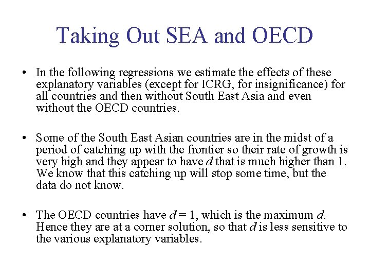 Taking Out SEA and OECD • In the following regressions we estimate the effects