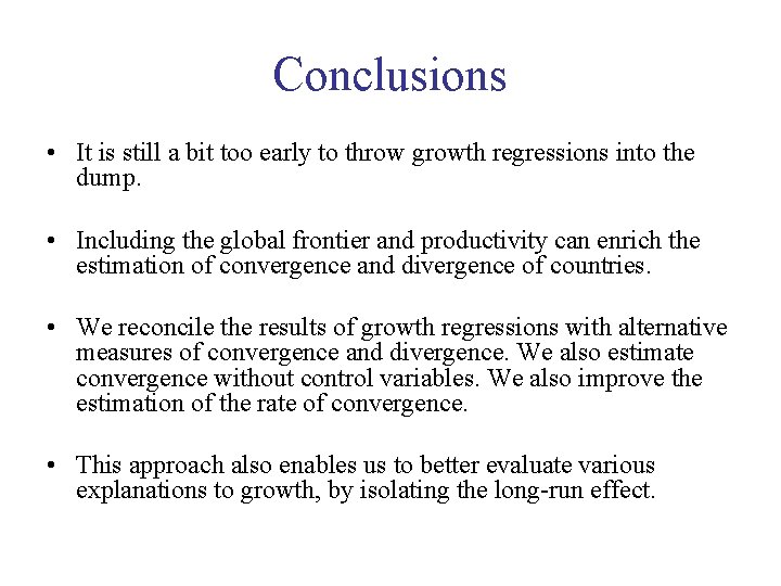 Conclusions • It is still a bit too early to throw growth regressions into