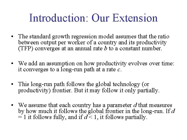 Introduction: Our Extension • The standard growth regression model assumes that the ratio between Introduction: Our Extension • The standard growth regression model assumes that the ratio between