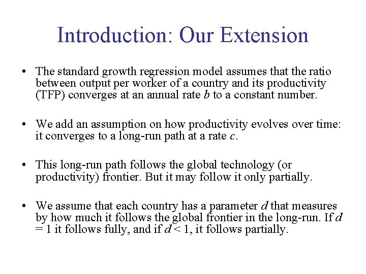 Introduction: Our Extension • The standard growth regression model assumes that the ratio between