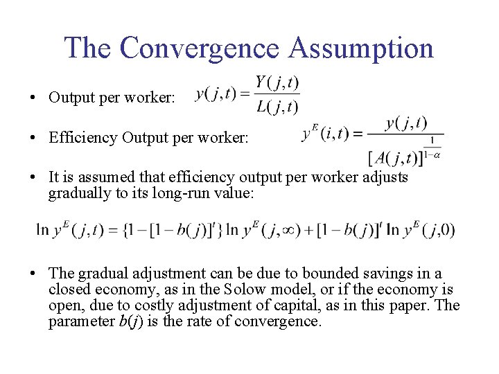 The Convergence Assumption • Output per worker: • Efficiency Output per worker: • It