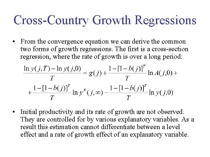 Cross-Country Growth Regressions • From the convergence equation we can derive the common two