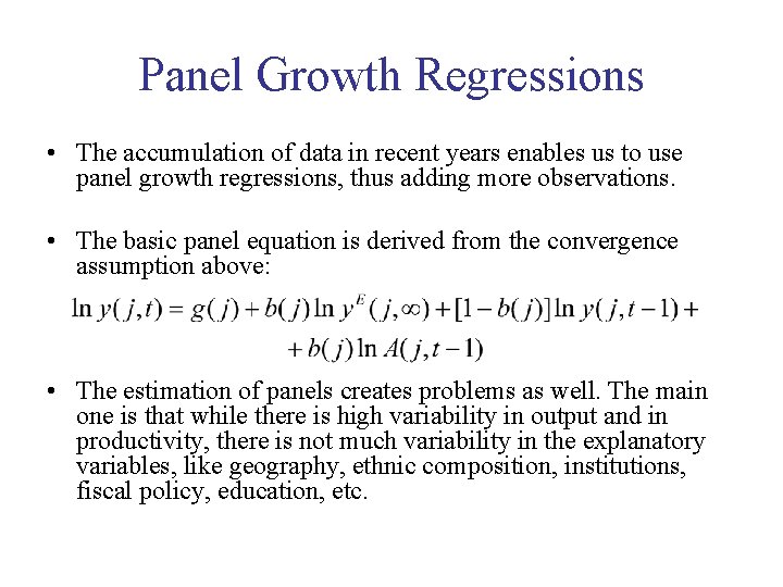 Panel Growth Regressions • The accumulation of data in recent years enables us to