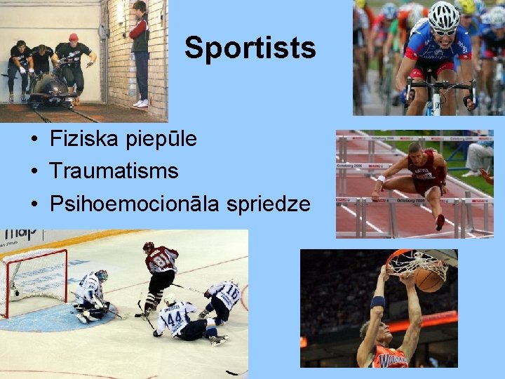 Sportists • Fiziska piepūle • Traumatisms • Psihoemocionāla spriedze 