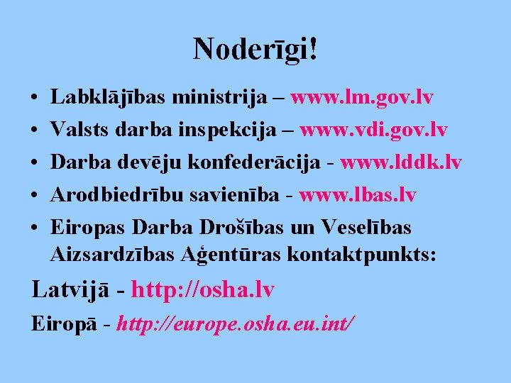 Noderīgi! • • • Labklājības ministrija – www. lm. gov. lv Valsts darba inspekcija