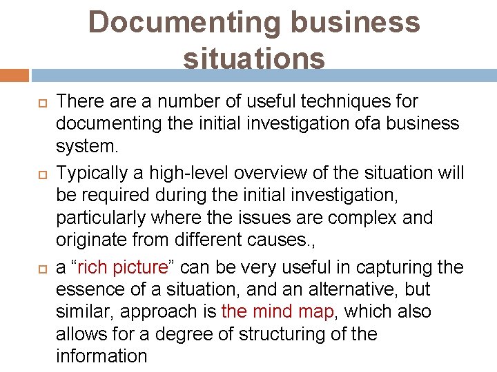 Documenting business situations There a number of useful techniques for documenting the initial investigation Documenting business situations There a number of useful techniques for documenting the initial investigation