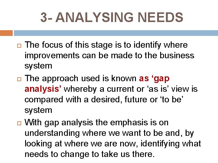 3 - ANALYSING NEEDS The focus of this stage is to identify where improvements 3 - ANALYSING NEEDS The focus of this stage is to identify where improvements