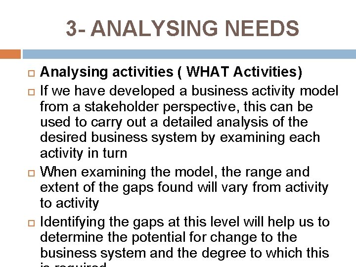3 - ANALYSING NEEDS Analysing activities ( WHAT Activities) If we have developed a 3 - ANALYSING NEEDS Analysing activities ( WHAT Activities) If we have developed a