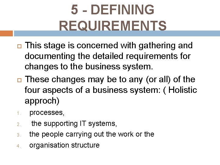 5 - DEFINING REQUIREMENTS 1. 2. 3. 4. This stage is concerned with gathering 5 - DEFINING REQUIREMENTS 1. 2. 3. 4. This stage is concerned with gathering