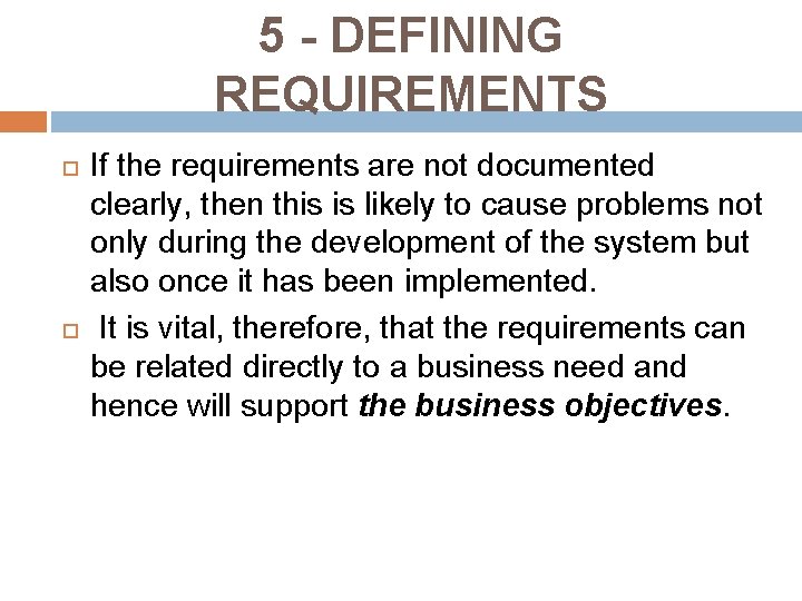 5 - DEFINING REQUIREMENTS If the requirements are not documented clearly, then this is 5 - DEFINING REQUIREMENTS If the requirements are not documented clearly, then this is