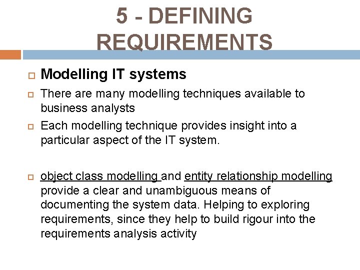 5 - DEFINING REQUIREMENTS Modelling IT systems There are many modelling techniques available to 5 - DEFINING REQUIREMENTS Modelling IT systems There are many modelling techniques available to